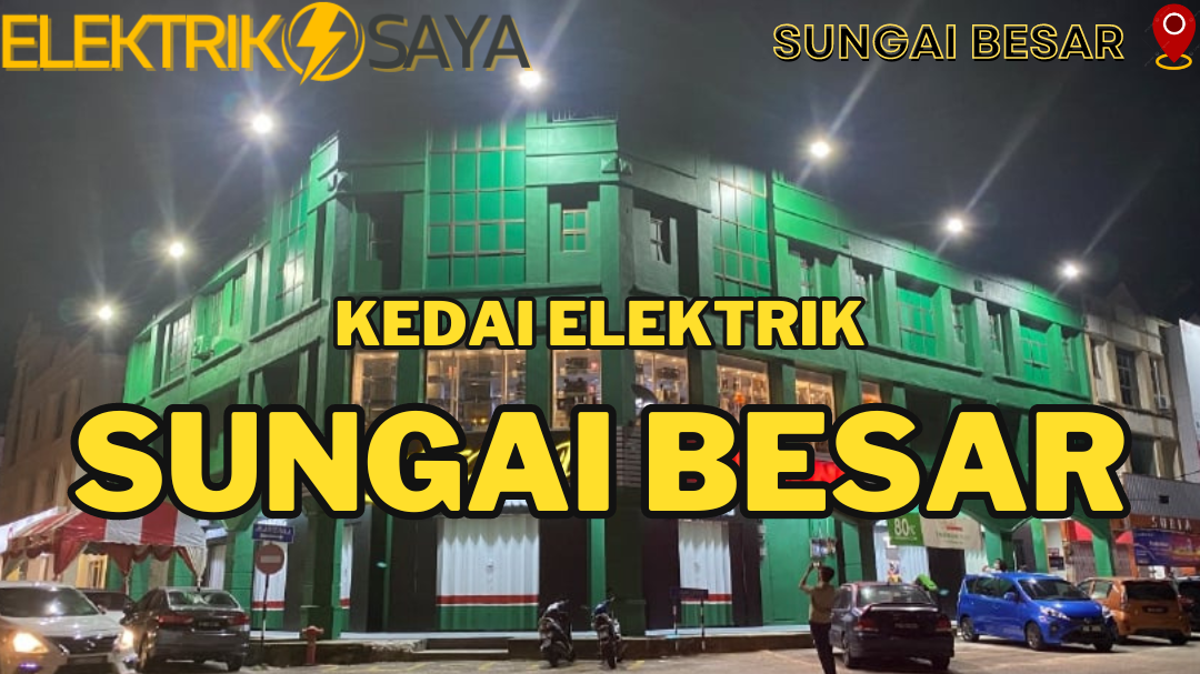 kedai elektrik terbaik di sungai besar