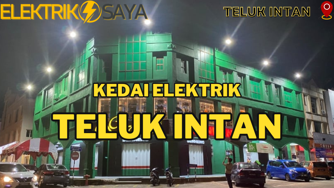 kedai elektrik terbaik di teluk intan